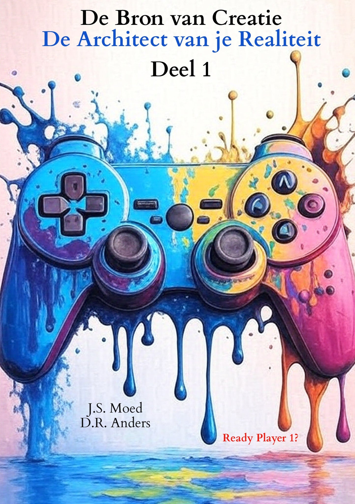 De Bron van Creatie – Deel 1: De Architect van je Realiteit (Hardcover)